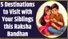 Strengthening the Bond: 5 Destinations to Visit with Your Siblings this Raksha Bandhan